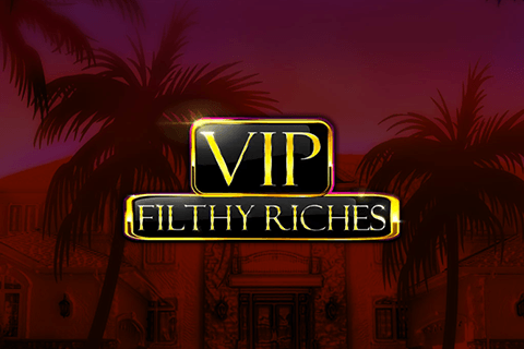 VIP Filthy Riches